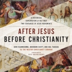 After Jesus Before Christianity: A Historical Exploration of the First Two Centuries of Jesus Movements By Erin K. Vearncombe, Bernard Brandon Scott, Hal Taussig Cover Image