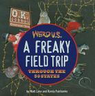 Weird U.S.: A Freaky Field Trip Through the 50 States By Matt Lake, Randy Fairbanks Cover Image
