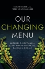 Our Changing Menu: Climate Change and the Foods We Love and Need By Michael P. Hoffmann, Carrie Koplinka-Loehr, Danielle L. Eiseman Cover Image