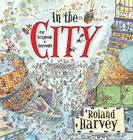 In the City: Our Scrapbook of Souvenirs By Roland Harvey Cover Image