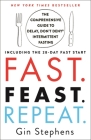 Fast. Feast. Repeat.: The Comprehensive Guide to Delay, Don't Deny® Intermittent Fasting--Including the 28-Day FAST Start Cover Image