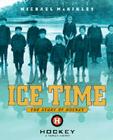 Ice Time: The Story of Hockey By Michael McKinley Cover Image