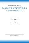 Baskische Wortstudien Und Grammatik: Mit Einer Einleitung Und Kommentar By Wilhelm Von Humboldt, Bernhard Hurch (Editor) Cover Image