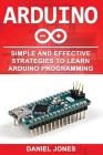 Arduino: Simple and Effective Strategies to Learn Arduino Programming Cover Image