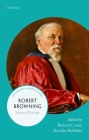 Robert Browning: Selected Writings (21st-Century Oxford Authors) By Richard Cronin (Editor), Dorothy McMillan (Editor) Cover Image