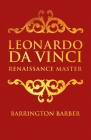 Leonardo Da Vinci: Renaissance Master By Barrington Barber Cover Image