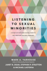 Listening to Sexual Minorities: A Study of Faith and Sexual Identity on Christian College Campuses (Christian Association for Psychological Studies Books) By Mark A. Yarhouse, Janet B. Dean, Stephen P. Stratton Cover Image
