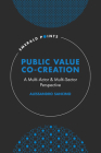 Public Value Co-Creation: A Multi-Actor & Multi-Sector Perspective (Emerald Points) By Alessandro Sancino Cover Image