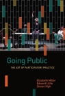 Going Public: The Art of Participatory Practice (Shared: Oral and Public History) By Elizabeth Miller Cover Image