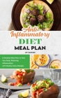 Anti-Inflammatory Diet Meal Plan: A Detailed Meal Plan to Heal Your Body, Reducing Inflammation with Quickly Tasty Recipes Cover Image