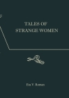 Tales of Strange Women By Era V. Roman Cover Image