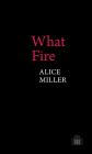 What Fire (Pavilion Poetry Lup) By Alice Miller Cover Image