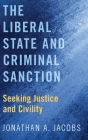Liberal State and Criminal Sanction: Seeking Justice and Civility Cover Image