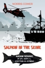 Salmon in the Seine: Alaskan Memories of Life, Death, & Everything In-Between By Norris Comer Cover Image