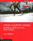 Cross-Country Skiing: Building Skills for Fun and Fitness (Mountaineers Outdoor Expert) By Steve Hindman Cover Image