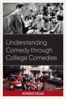 Understanding Comedy through College Comedies By Norman Kagan Cover Image