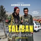 Taliban, Third Edition: The Power of Militant Islam in Afghanistan and Beyond By Ahmed Rashid, Youssif Kamal (Read by) Cover Image