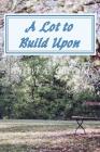 A Lot to Build Upon: A Carolina Sapphira Dreams Story By Cheryl a. Guerard Cover Image