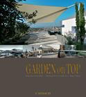 Garden on Top: Unique Ideas for Roof Gardens/Designing Gardens on the Highest Level By Barbara P. Meister Cover Image