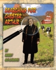 Searching for Chester Arthur By Harry Goldhagen Cover Image