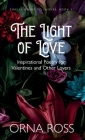 The Light of Love: Inspirational Poetry for Valentines and Other Lovers Cover Image