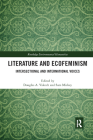 Literature and Ecofeminism: Intersectional and International Voices (Routledge Environmental Humanities) By Douglas A. Vakoch (Editor), Sam Mickey (Editor) Cover Image