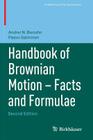 Handbook of Brownian Motion - Facts and Formulae (Probability and Its Applications) By Andrei N. Borodin, Paavo Salminen Cover Image