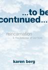 To Be Continued: Reincarnation & the Purpose of Our Lives Cover Image
