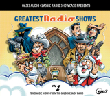 Greatest Radio Shows, Volume 1: Ten Classic Shows from the Golden Era of Radio By Various, Various (Narrator) Cover Image