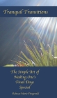 Tranquil Transitions: The Simple Art of Making One's Final Days Special By Rebecca Marie Fitzgerald Cover Image