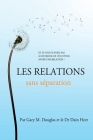 Les relations sans séparation (French) By Gary M. Douglas, Dain Heer Cover Image