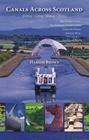 Canals Across Scotland: Walking, Cycling, Boating, Visiting: The Union Canal, the Forth & Clyde Canal, Country Parks, Roman Wall Cover Image