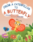 From a Caterpillar to a Butterfly (Beautiful) By Funda Girgin (Illustrator), Maschelle Brown Cover Image