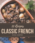 111 Classic French Recipes: A French Cookbook You Won't be Able to Put Down By Rosa Harper Cover Image