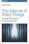 The Internet of Risky Things: Trusting the Devices That Surround Us Cover Image