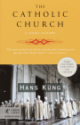 The Catholic Church: A Short History (Modern Library Chronicles #5) By Hans Kung Cover Image