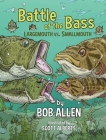 Battle of the Bass: Largemouth vs. Smallmouth By Bob Allen, Scott Alberts (Illustrator) Cover Image