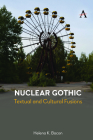 Nuclear Gothic: Textual and Cultural Fusions By Helena K. Bacon Cover Image