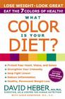 What Color Is Your Diet? By David Heber, MD, PhD. Cover Image
