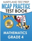 MARYLAND TEST PREP MCAP Practice Test Book Mathematics Grade 4: Complete Preparation for the MCAP Mathematics Assessments Cover Image