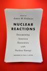 Nuclear Reactions: Documenting American Encounters with Nuclear Energy (Weyerhaeuser Environmental Classics) By James W. Feldman (Editor), Paul S. Sutter (Foreword by) Cover Image