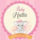 Baby Hattie A Simple Book of Firsts: First Year Baby Book a Perfect Keepsake Gift for All Your Precious First Year Memories By Bendle Publishing Cover Image