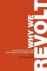 Why We Revolt:   A Patient Revolution for Careful and Kind Care By Victor Montori Cover Image