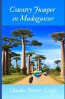 Country Jumper in Madagascar By Claudia Dobson-Largie Cover Image