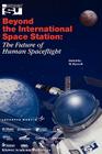 Beyond the International Space Station: The Future of Human Spaceflight: Proceedings of an International Symposium, 4-7 June 2002, Strasbourg, France (Space Studies #7) Cover Image