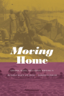 Moving Home: Gender, Place, and Travel Writing in the Early Black Atlantic (Next Wave: New Directions in Women's Studies) By Sandra Gunning Cover Image