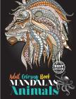Adult Coloring Book: Mandalas Animals: Adult Coloring Book: Stress Relieving Designs Animals, Mandalas, Flowers, Paisley Patterns and So Mu By M. J. Coloring Cover Image