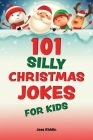 101 Silly Christmas Jokes for Kids (Silly Jokes for Kids) By Editors of Ulysses Press Cover Image