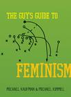 The Guy's Guide to Feminism By Michael Kaufman, Michael Kimmel Cover Image