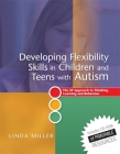 Developing Flexibility Skills in Children and Teens with Autism: The 5p Approach to Thinking, Learning and Behaviour [With CDROM] By Linda Miller Cover Image